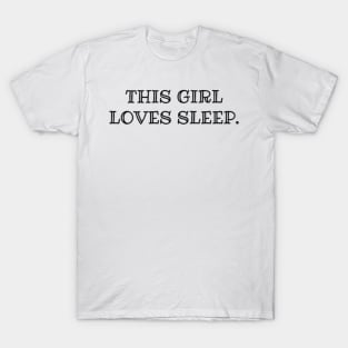 THIS GIRL LOVES SLEEP T-Shirt